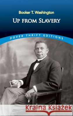 Up from Slavery Booker T. Washington 9780486287386 Dover Publications
