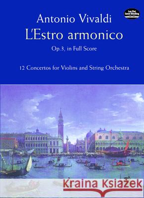 L'Estro Armonico Op.3: 12 Concertos for Violins and String Orchestra Antonio Vivaldi 9780486406312 Dover Publications Inc.