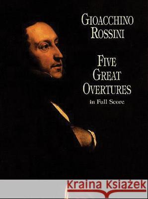Five Great Overtures - Full Score Gioacchino Rossini 9780486408583 Dover Publications Inc.