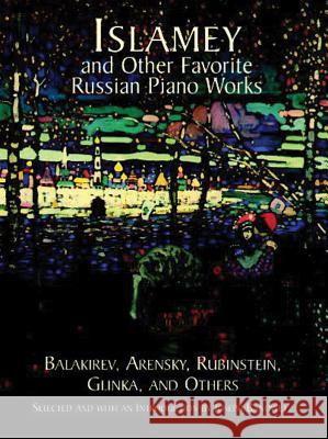 Islamey and Other Favorite Russian Piano Works Balakirev                                Arensky                                  Rubinstein 9780486411606 Dover Publications