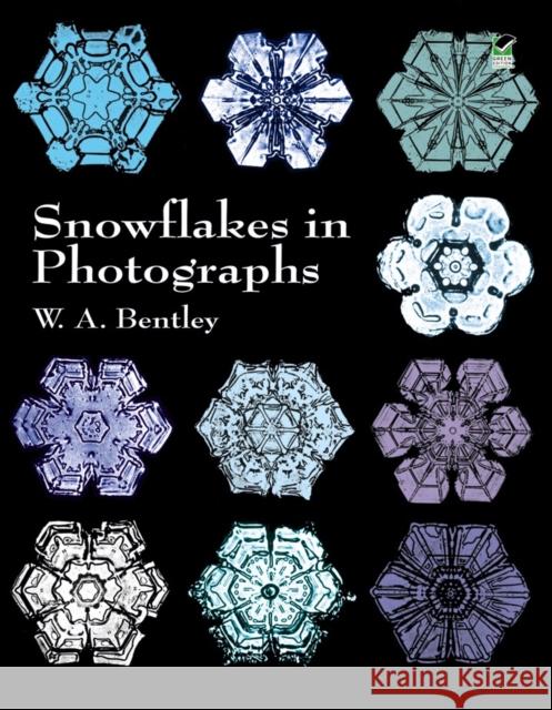 Snowflakes in Photographs W. A. Bentley 9780486412535 Dover Publications