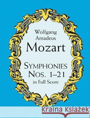 Symphonies Nos. 1-21 In Full Score Wolfgang Amadeus Mozart 9780486413907 Dover Publications Inc.