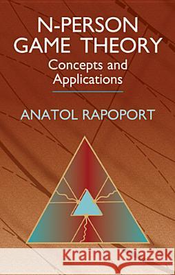 N-Person Game Theory: Concepts and Applications Rapoport, Anatol 9780486414553