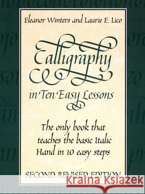 Calligraphy in Ten Easy Lessons Eleanor Winters Laurie E. Lico Laurie E. Lico 9780486418049 Dover Publications