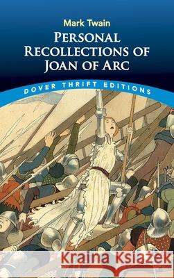 Personal Recollections of Joan of Arc Twain, Mark 9780486424590 Dover Publications