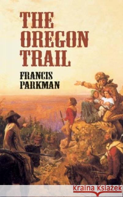 The Oregon Trail Francis Parkman Parkman 9780486424804 Dover Publications