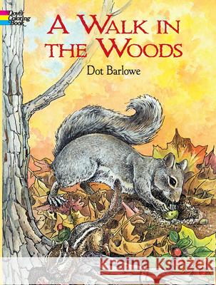 A Walk in the Woods Coloring Book Dot Barlowe 9780486426440 Dover Publications