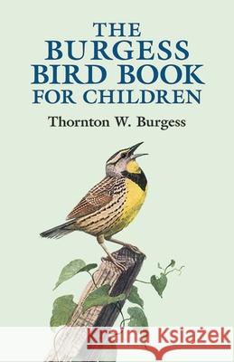 The Burgess Bird Book for Children Thornton W. Burgess Louis Agassiz Fuertes 9780486428406 Dover Publications
