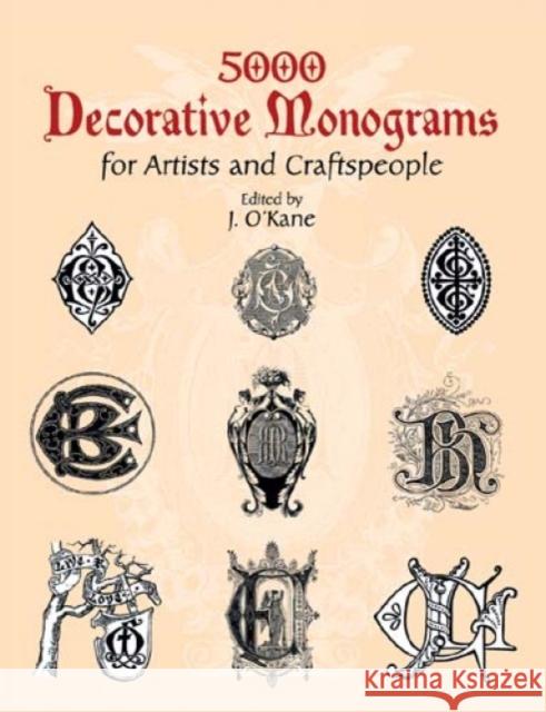 5000 Decorative Monograms for Artists and Craftspeople J. O'Kane 9780486429793 Dover Publications