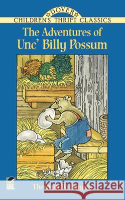 The Adventures of Unc' Billy Possum Thornton W. Burgess Harrison Cady Pat Stewart 9780486430317 Dover Publications