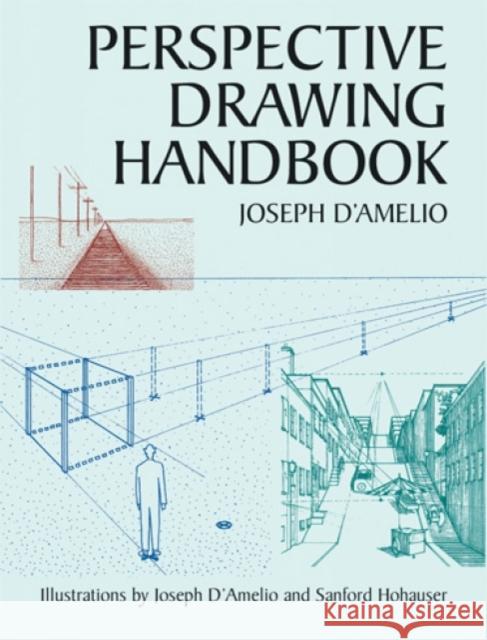Perspective Drawing Handbook Joseph D'Amelio Sanford Hohauser 9780486432083 Dover Publications Inc.