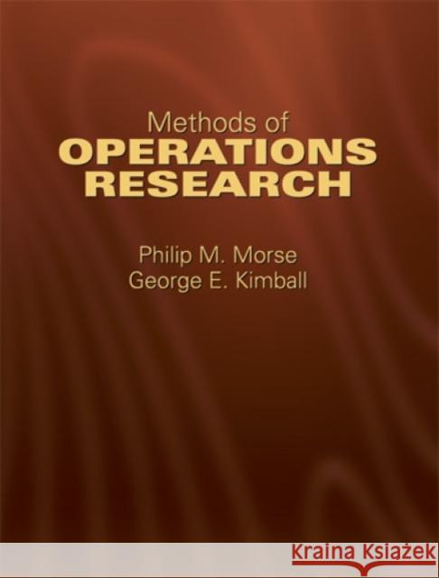 Methods of Operations Research Philip McCord Morse George E. Kimball Saul I. Gass 9780486432342 Dover Publications