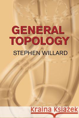 General Topology Stephen Willard 9780486434797 Dover Publications
