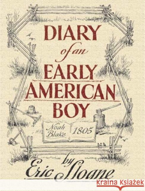 Diary of an Early American Boy: Noah Blake 1805 Sloane, Eric 9780486436661 Dover Publications