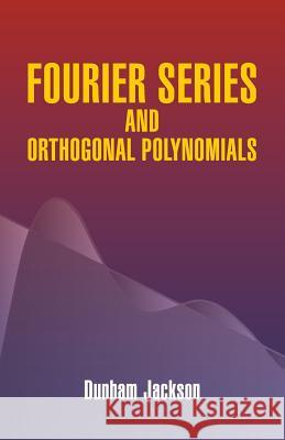 Fourier Series and Orthogonal Polynom Dunham Jackson 9780486438085 Dover Publications Inc.