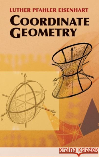Coordinate Geometry Luther Pfahler Eisenhart 9780486442617 Dover Publications
