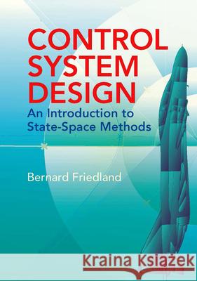 Control System Design: An Introduction to State-Space Methods Friedland, Bernard 9780486442785