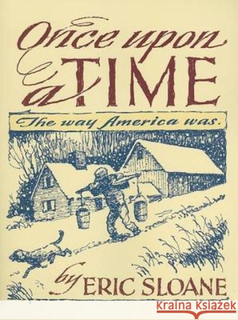 Once Upon a Time: The Way America Was Sloane, Eric 9780486444116 Dover Publications