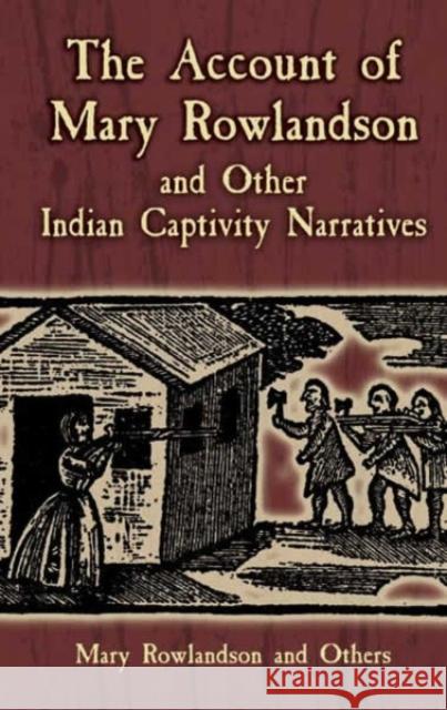 The Account of Mary Rowlandson and Other Indian Captivity Narratives Mary White Rowlandson Horace Kephart 9780486445205 Dover Publications