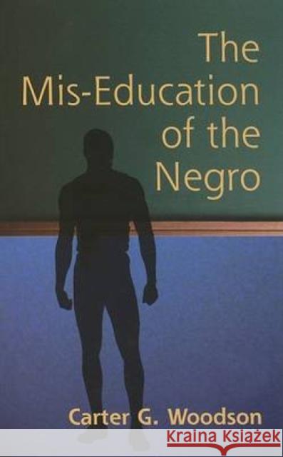 The Mis-Education of the Negro Woodson, Carter Godwin 9780486445588