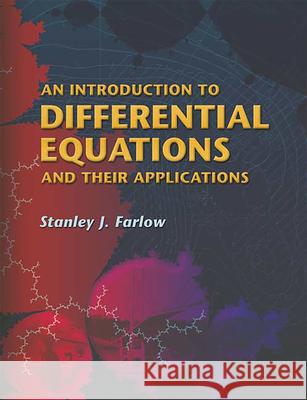 An Introduction to Differential Equations and Their Applications Stanley J. Farlow 9780486445953 Dover Publications