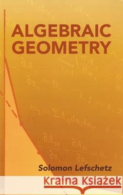 Algebraic Geometry Solomon Lefschetz 9780486446110 Dover Publications