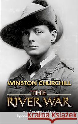 The River War: An Account of the Reconquest of the Sudan Churchill, Winston 9780486447858 Dover Publications
