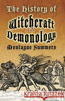 The History of Witchcraft and Demonology Montague Summers 9780486460116 Dover Publications