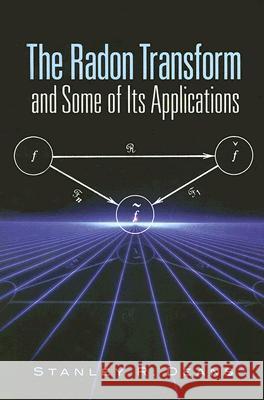 The Radon Transform and Some of Its Applications Stanley R. Deans 9780486462417 Dover Publications