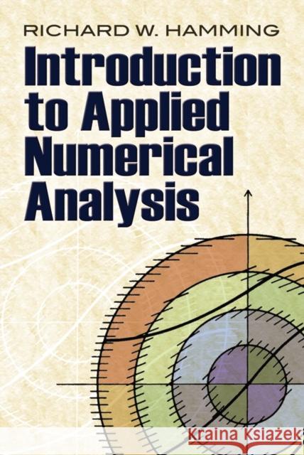 Introduction to Applied Numerical Analysis R. W. Hamming 9780486485904 Dover Publications