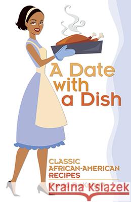 A Date with a Dish: Classic African-American Recipes Deknight, Freda 9780486492766 Dover Publications