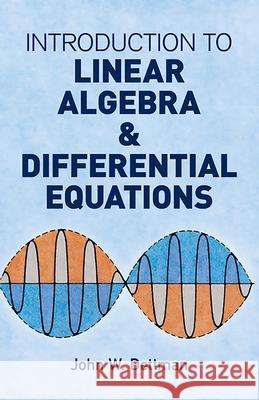 Introduction to Linear Algebra and Differential Equations John W. Dettman 9780486651910 Dover Publications
