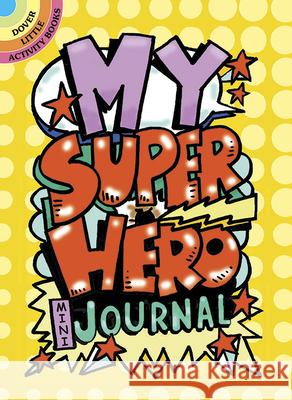 My Superhero Mini-Journal Diana Zourelias 9780486790336 Dover Publications
