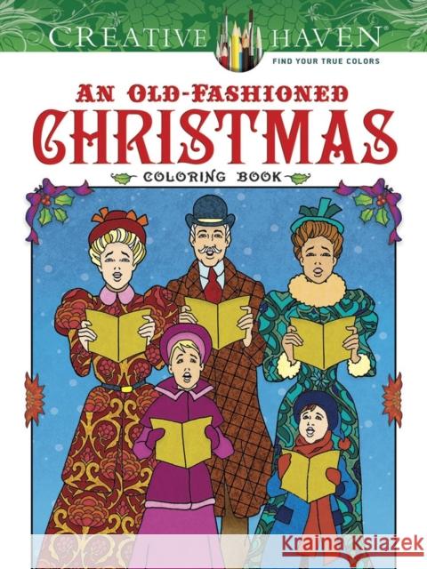 Creative Haven an Old-Fashioned Christmas Coloring Book Ted Menten 9780486812366 Dover Publications