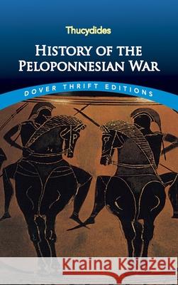 History of the Peloponnesian War Thucydides                               Richard Crawley 9780486817194 Dover Publications Inc.