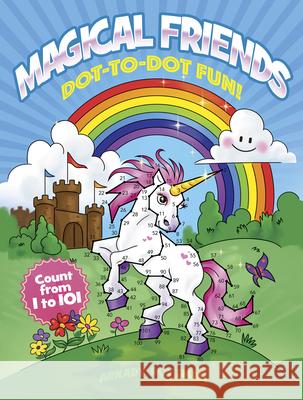 Magical Friends Dot-to-Dot Fun!: Count from 1 to 101 Arkady Roytman 9780486846149