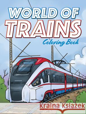 World of Trains Coloring Book Arkady Roytman 9780486846309
