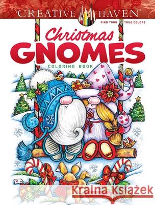 Creative Haven Christmas Gnomes Coloring Book Teresa Goodridge 9780486851549 Dover Publications Inc.