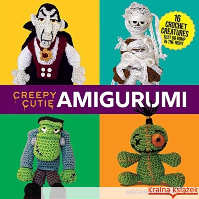 Creepy Cutie Amigurumi: 17 Crochet Creatures that Go Bump in the Night Megan Kreiner 9780486852126 Dover Publications Inc.