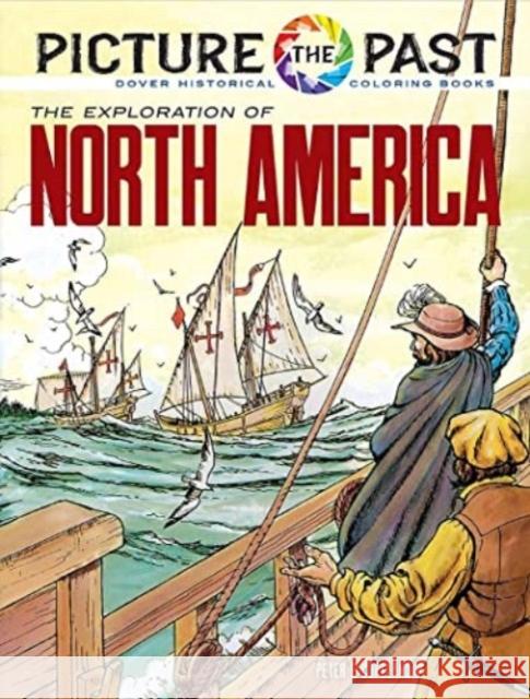 Picture the Past: the Exploration of North America, Historical Coloring Book Peter F. Copeland 9780486852256 Dover Publications Inc.