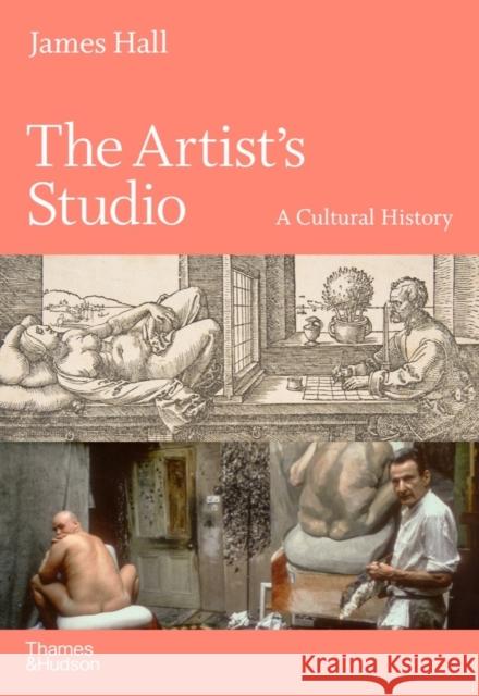 The Artist's Studio: A Cultural History – A Times Best Art Book of 2022 James Hall 9780500021712