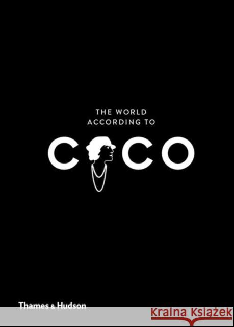 The World According to Coco: The Wit and Wisdom of Coco Chanel Napias, Jean-Christophe Mauries, Patrick 9780500023488