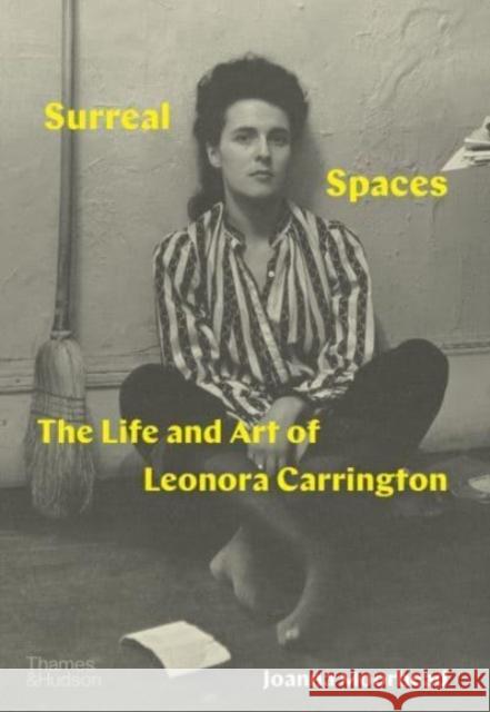 Surreal Spaces: The Life and Art of Leonora Carrington Joanna Moorhead 9780500025512