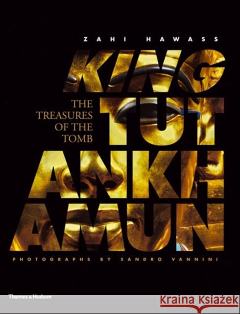 King Tutankhamun : The Treasures of the Tomb Zahi Hawass Sandro Vannini 9780500051511