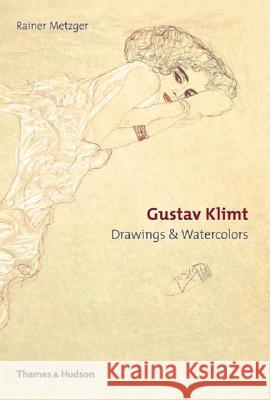Gustav Klimt: Drawings & Watercolours Rainer Metzger 9780500238264