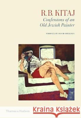 R.B. Kitaj: Confessions of an Old Jewish Painter R.B. Kitaj David Hockney  9780500239865 Thames & Hudson Ltd