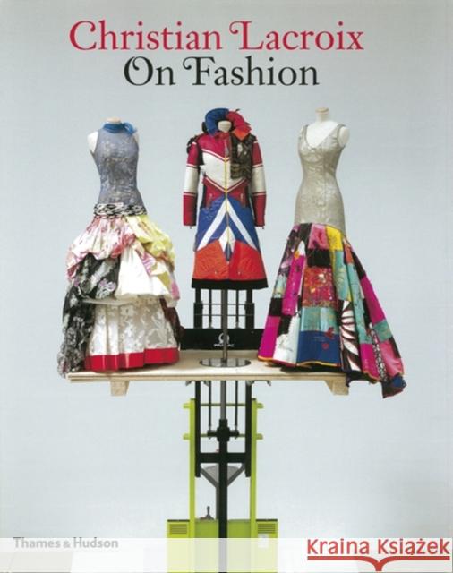 Christian Lacroix on Fashion Christian LaCroix Patrick Mauries Olivier Saillard 9780500287972