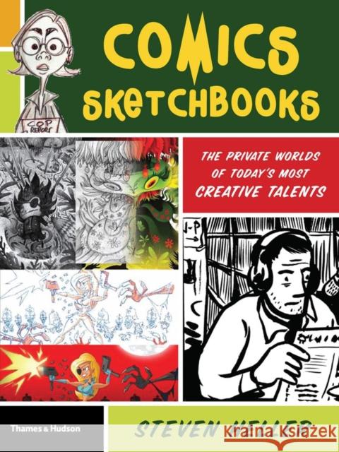 Comics Sketchbooks: The Private Worlds of Today's Most Creative Talents Heller, Steven 9780500289945