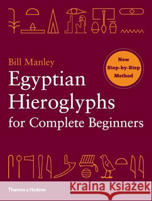 Egyptian Hieroglyphs for Complete Beginners Bill Manley 9780500290286 Thames & Hudson