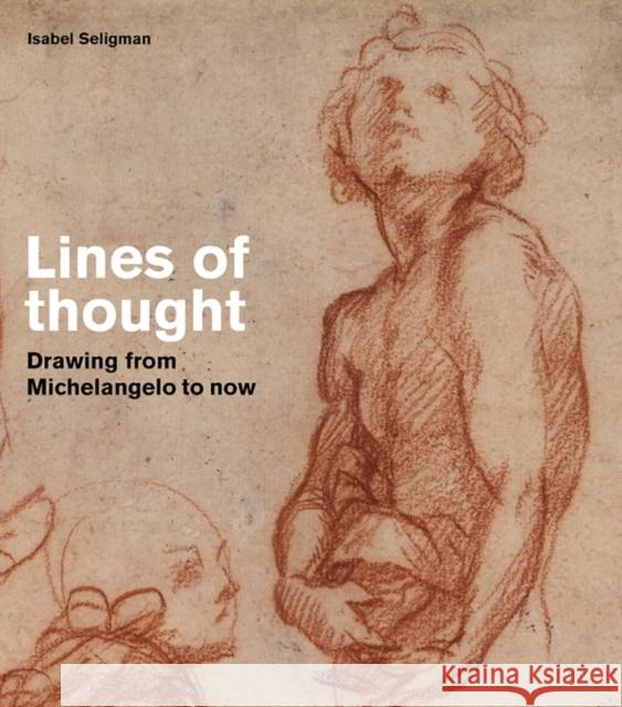 Lines of Thought: Drawing from Michelangelo to Now Bridget Riley 9780500292785